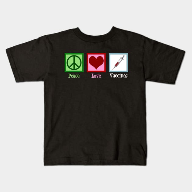 Peace Love Vaccines Kids T-Shirt by epiclovedesigns